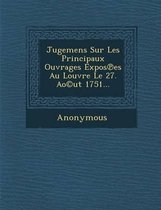 Jugemens Sur Les Principaux Ouvrages Expos Es Au Louvre Le 27. Ao(c)UT 1751...