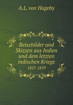 Reisebilder und Skizzen aus Indien und dem letzten indischen Kriege 1857-1859