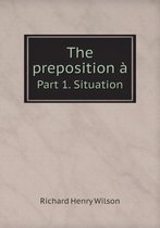 The preposition a Part 1. Situation