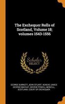 The Exchequer Rolls of Scotland, Volume 18; Volumes 1543-1556