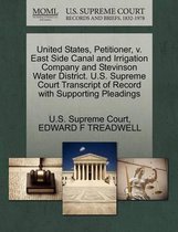 United States, Petitioner, V. East Side Canal and Irrigation Company and Stevinson Water District. U.S. Supreme Court Transcript of Record with Supporting Pleadings
