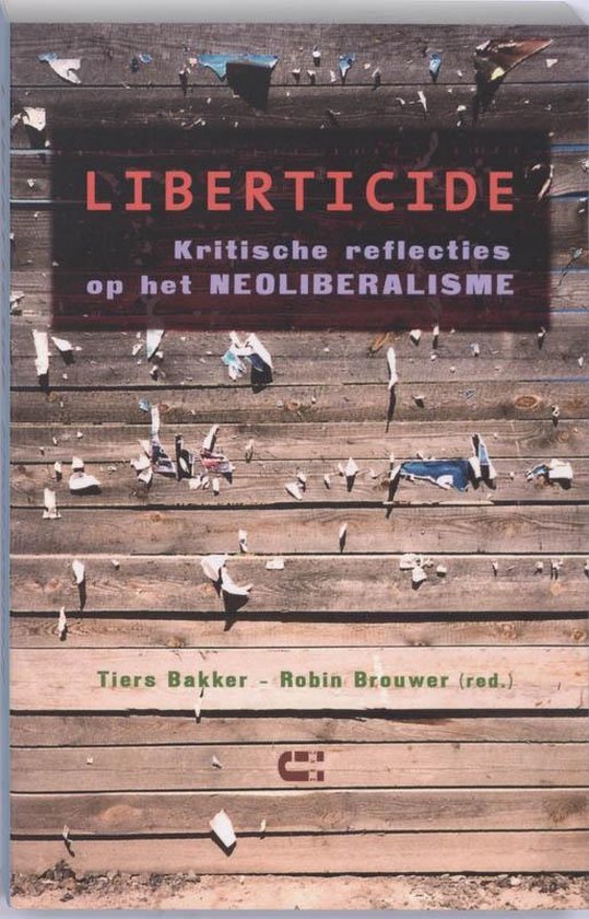Boek Liberticide: Kritische reflecties op het neoliberalisme. Tiers Bakker - Robin Brouwer (red.)