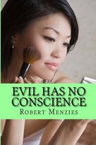 Evil Has No Conscience