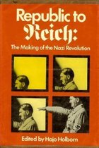 Republic To Reich: The Making Of The Nazi Revolution