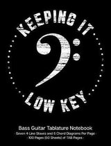 Keeping It Low Key Bass Guitar Tablature Manuscript Notebook