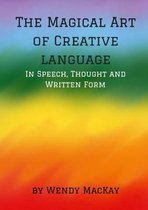 The Magical Art of Creative Language in Speech, Thought and Written Form