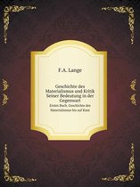 Geschichte des Materialismus und Kritik Seiner Bedeutung in der Gegenwart Erstes Buch. Geschichte des Materialismus bis auf Kant