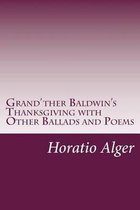 Grand'ther Baldwin's Thanksgiving with Other Ballads and Poems