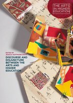 The Arts in Higher Education - Discourse and Disjuncture between the Arts and Higher Education