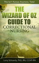 The Wizard of Oz Guide to Correctional Nursing