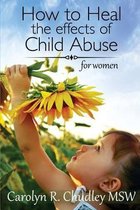 How to Heal the effects of Child Abuse