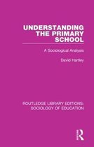 Routledge Library Editions: Sociology of Education- Understanding the Primary School