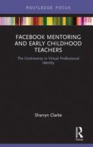 Routledge Research in Early Childhood Education - Facebook Mentoring and Early Childhood Teachers