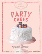 The Artisanal Kitchen: Party Cakes: 36 Decadent Creations for Festive Occasions