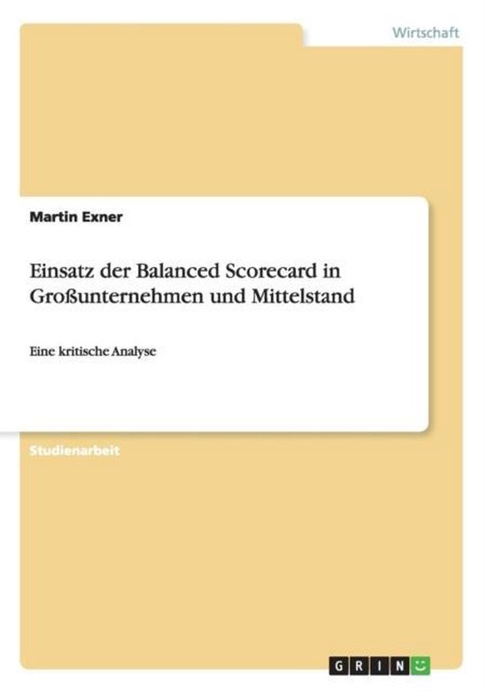 Einsatz der Balanced Scorecard in Grossunternehmen und Mittelstand