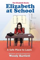 The Elizabeth Books 2 - Elizabeth at School: A Safe Place to Learn