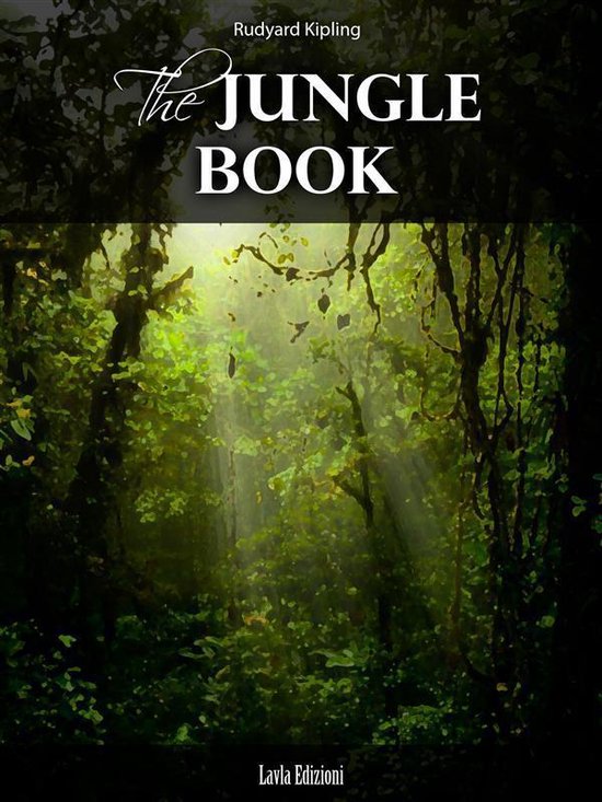 La couverture de 'The Jungle Book' avec Rudyard Kipling et Lavla Edizioni en lettres calligraphiées, sur fond de forêt dense et verte traversée par des rayons de soleil.