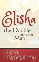 Elisha the Double-Portion Man