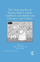The Victorian Era in Twenty-First Century Childrenâ  s and Adolescent Literature and Culture