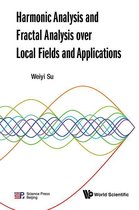 Harmonic Analysis And Fractal Analysis Over Local Fields And Applications