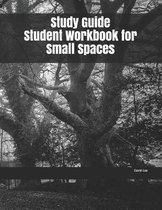 Study Guide Student Workbook for Small Spaces