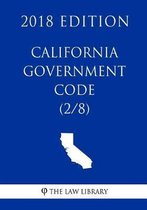 California Government Code (2/8) (2018 Edition)