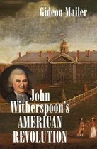 Published by the Omohundro Institute of Early American History and Culture and the University of North Carolina Press- John Witherspoon's American Revolution