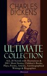 CHARLES DICKENS Ultimate Collection – ALL 20 Novels with Illustrations & 200+ Short Stories, Children's Books, Plays, Poems, Articles, Autobiographical Writings & Biographies (Illustrated)