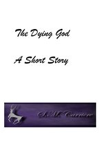 The Dying God - The Dying God: A Short Story