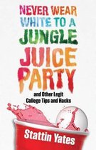 Never Wear White to a Jungle Juice Party
