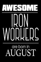 Awesome Iron Workers Are Born in August
