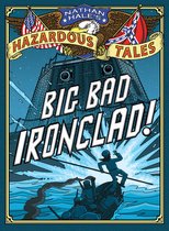 Nathan Hale's Hazardous Tales 39 - Big Bad Ironclad! (Nathan Hale's Hazardous Tales #2)