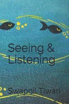 Seeing & Listening