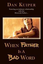 When Father Is a Bad Word
