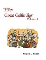 Fifty Great Celtic Jigs Vol 3