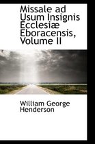 Missale Ad Usum Insignis Ecclesiae Eboracensis, Volume II