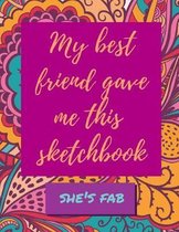 My Best Friend Gave Me This Sketchbook - She's Fab