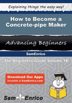 How to Become a Concrete-pipe Maker