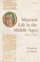 Oxford Studies in Medieval European History - Married Life in the Middle Ages, 900-1300