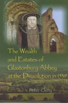 The Wealth and Estates of Glastonbury Abbey at the Dissolution in 1539