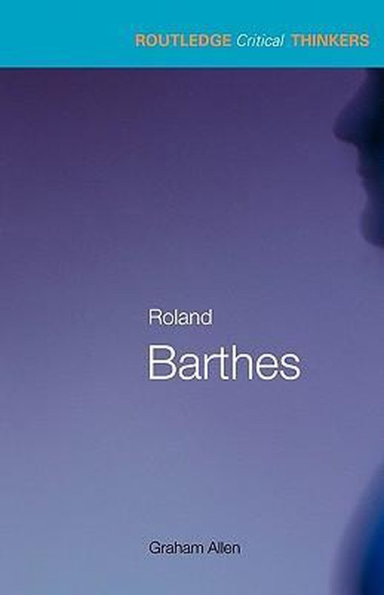 Boek 'Roland Barthes' door Graham Allen, deel van de 'Routledge Critical Thinkers' serie, met een paarse achtergrond en een wazig profiel.