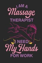 I Am A Massage Therapist I Need My Hands For Work