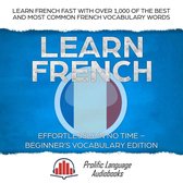Learn New Language 2 - Learn French Effortlessly in No Time – Beginner's Vocabulary Edition: Learn French FAST with Over 1,000 of the Best and Most Common French Vocabulary Words
