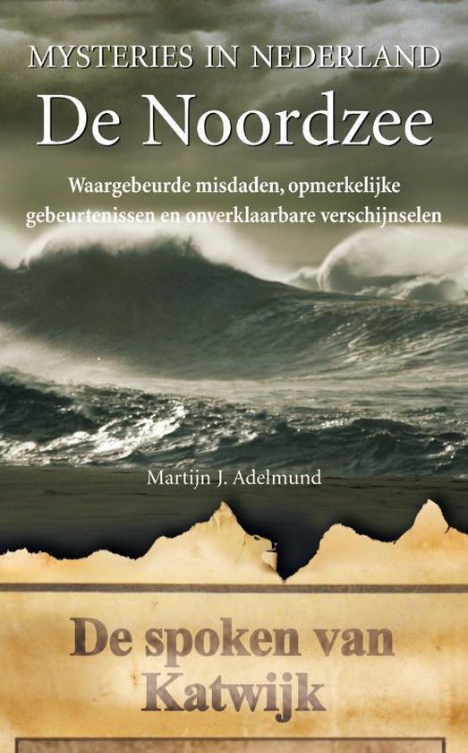 Mysteries in Nederland / De Noordzee - Martijn J. Adelmund | Respetofundacion.org