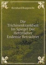 Die Trichinenkrankheit Im Spiegel Der Hettstadter Endemie Betrachtet