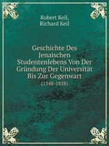 Geschichte Des Jenaischen Studentenlebens Von Der Grundung Der Universitat Bis Zur Gegenwart (1548-1858)