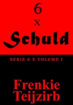 6 x - 6 x Schuld: Serie 6 x : Volume I