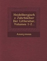 Heidelbergische Jahrbucher Der Litteratur, Volumes 1-2...