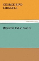Boek cover Blackfeet Indian Stories van George Bird Grinnell