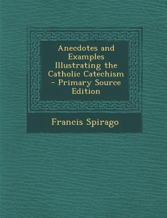 Anecdotes and Examples Illustrating the Catholic Catechism, Fr. Francis